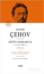 Anton Çehov Bütün Eserleri XI (1878-1888) (Ciltli) - Alfa Yayınları
