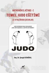 Antrenör El Kitabı Temel Judo Eğitimi (4-9yaş Grubu Çocuklar) - Paradigma Akademi Yayınları