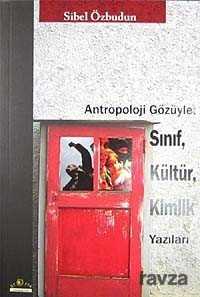 Antropoloji Gözüyle: Sınıf, Kültür, Kimlik Yazıları - Ütopya Yayınevi