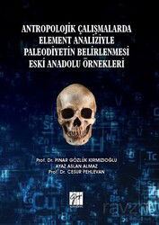 Antropolojik Çalışmalarda Element Analizyle Paleodiyetin Belirlenmesi Eski Anadolu Örnekleri - Gazi Kitabevi