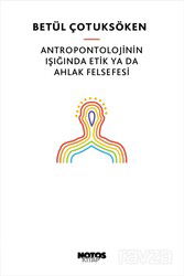 Antropontolojinin Işığında Etik ya da Ahlak Felsefesi - Notos Kitap Yayınevi