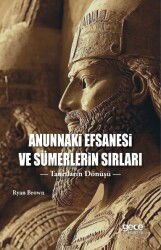 Anunnaki Efsanesi ve Sümerlerin Sırları - Gece Kitaplığı