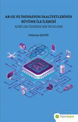 Ar-Ge ve İnovasyon Faaliyetlerinin Büyüme İle İlişkisi Kobi'ler Üzerine Bir İnceleme - Hiper Yayın