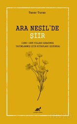 Ara Nesil'de Şiir (1880-1895 Yılları Arasında Yayımlanmış Şiir Kitapları Işığında) - Paradigma Akademi