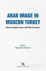 Arab Image In Modern Turkey - Çamlıca Yayınları