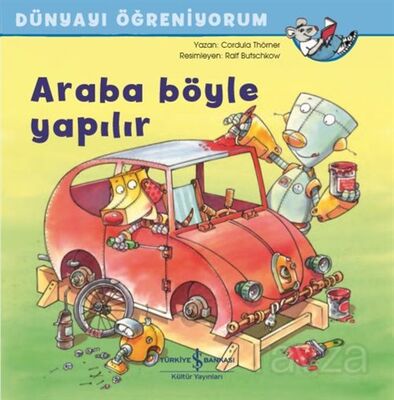 Araba Böyle Yapılır / Dünyayı Öğreniyorum - 1