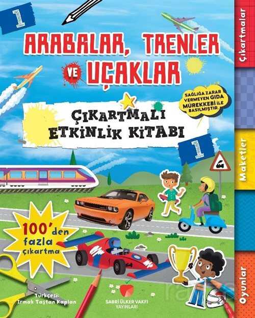 Arabalar, Trenler ve Uçaklar Çıkartmalı Etkinlik Kitabı 1 - Sabri Ülker Vakfı Yayınları
