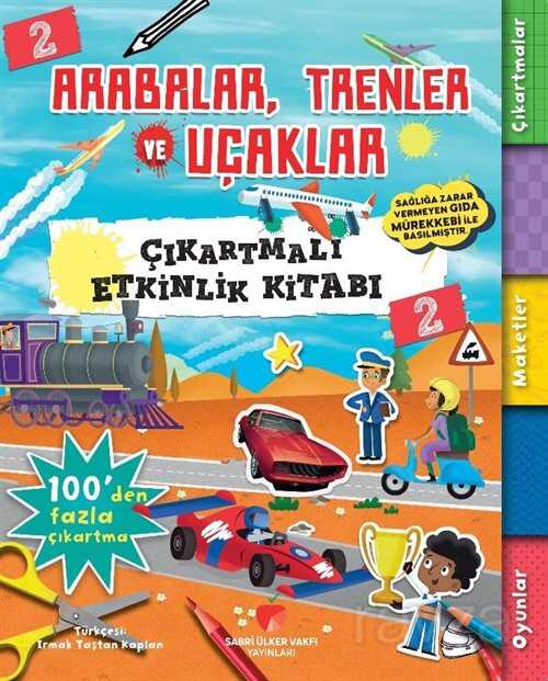 Arabalar, Trenler ve Uçaklar Çıkartmalı Etkinlik Kitabı 2 - Sabri Ülker Vakfı Yayınları
