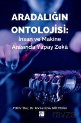 Aradalığın Ontolojisi: İnsan ve Makine Arasında Yapay Zeka - Gazi Kitabevi