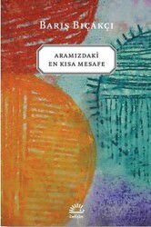 Aramızdaki En Kısa Mesafe - İletişim Yayınları