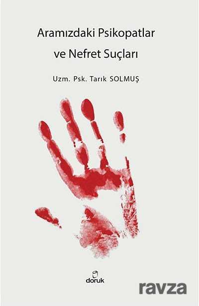 Aramızdaki Psikopatlar ve Nefret Suçları - Doruk Yayınları