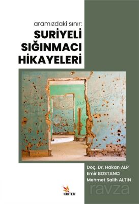 Aramızdaki Sınır: Suriyeli Sığınmacı Hikayeleri - 1