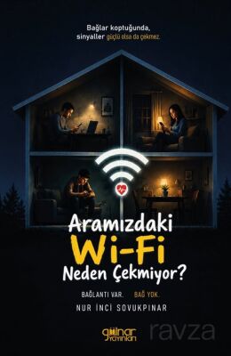Aramızdaki Wi-Fi Neden Çekmiyor? - Gülnar Yayınları