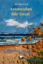 Aramızdan Şiir Geçti - Günce Yayınları