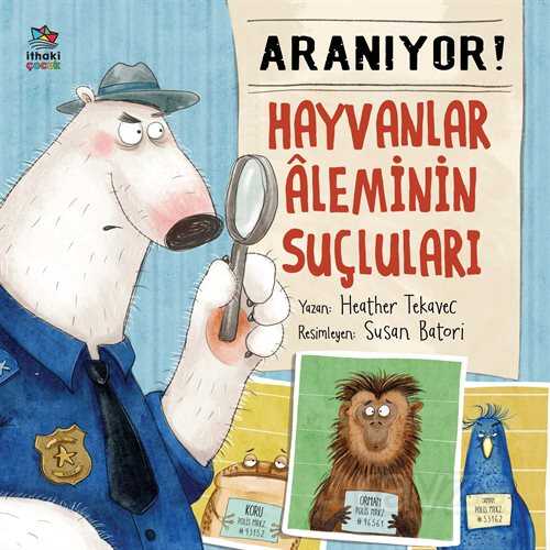 Aranıyor! Hayvanlar Aleminin Suçluları - İthaki Çocuk