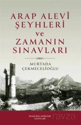 Arap Alevi Şeyhleri ve Zamanın Sınavları - İmam Rıza Dergahı Yayınları