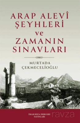 Arap Alevi Şeyhleri ve Zamanın Sınavları - 1