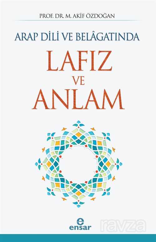 Arap Dili ve Belagatinda Lafiz ve Anlam - Ensar Neşriyat
