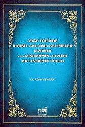 Arap Dilinde Karşıt Anlamlı Kelimeler (Ezdad) ve El-Enbari'nin El-Ezdad Adlı Eserinin Tahlili - Emin Yayınları (Bursa)