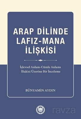 Arap Dilinde Lafız-Mana İlişkisi İşlevsel Anlam-Cümle Anlamı İlişkisi Üzerine Bir İnceleme - 1
