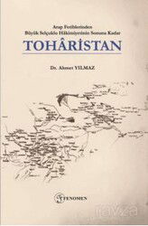 Arap Fetihlerinden Büyük Selçuklu Hakimiyetinin Sonuna Kadar Toharistan - Fenomen Yayıncılık
