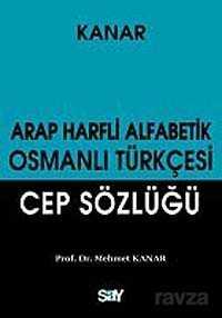 Arap Harfli Alfabetik Osmanlı Türkçesi Cep Sözlüğü - Say Yayınları