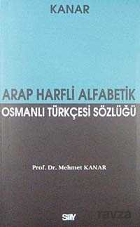 Arap Harfli Alfabetik Osmanlı Türkçesi Sözlüğü - 1