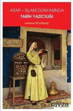 Arap - İslam Dünyasında Tarih Yazıcılığı - Hiper Yayın