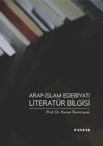 Arap İslam Edebiyatı Literatür Bilgisi - Cantaş Yayıncılık