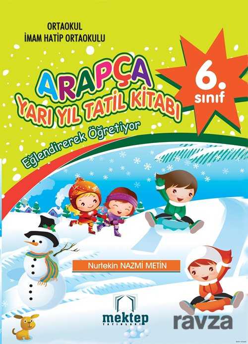 Arapça 6. Sınıf Yarıyıl Tatil Kitabı - Mektep Yayınları