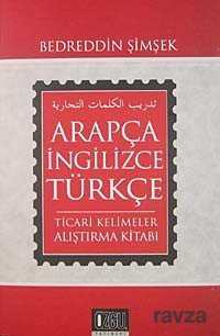 Arapça-İngilizce-Türkçe Ticari Kelimeler Alıştırma Kitabı - Özgü Yayınları