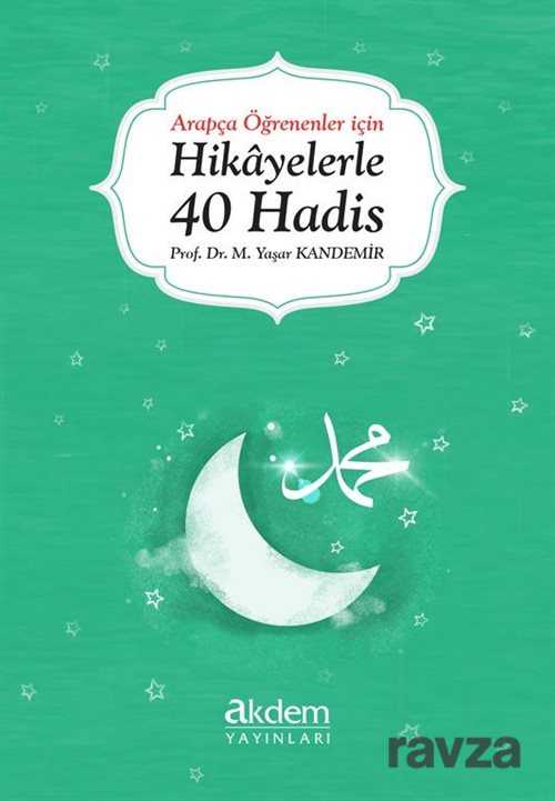 Arapça Öğrenenler İçin Hikayelerle 40 Hadis - Akdem Yayınları
