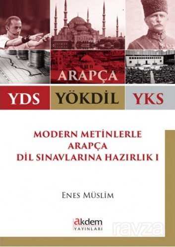 Arapça YDS YÖKDİL YKS Modern Metinlerle Arapça Dil Sınavlarına Hazırlık 1 - Akdem Yayınları