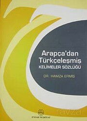 Arapça'dan Türkçeleşmiş Kelimeler Sözlüğü - Ensar Neşriyat