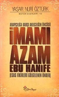 Arapçılığa Karşı Akılcılığın Öncüsü İmamı Azam Ebu Hanife (Ciltli) - 1