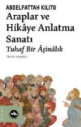 Araplar ve Hikaye Anlatma Sanatı Tuhaf Bir Âşinalık - Vakıfbank Kültür Yayınları
