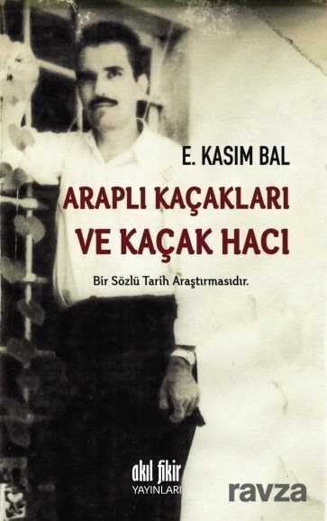 Araplı Kaçakları ve Kaçak Hacı - Akıl Fikir Yayınları
