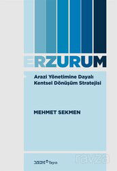 Arazi Yönetimine Dayalı Kentsel Dönüşüm Stratejisi: Erzurum - YEM (Yapı Endüstri Merkezi) Yayınları