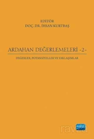 Ardahan Değerlemeleri - 2: Değerler, Potansiyeller ve Yaklaşımlar - Nobel Yayın Dağıtım