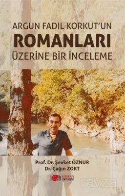 Argun Fadıl Korkut'un Romanları Üzerine Bir İnceleme - 1