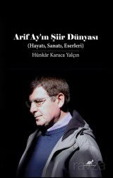 Arif Ay'in Şiir Dünyası (Hayatı, Sanatı, Eserleri) - Paradigma Akademi Yayınları