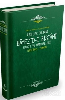 Ariflerin Sultanı Bayezıdi Bistami | Hayatı ve Menkıbeleri - Düsturül Cumhur - 1