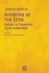 Arındırma ve Yok Etme - İletişim Yayınları