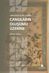 Aristoteles ve İbn Sîna'da Canlıların Oluşumu Üzerine - İbn Haldun Üniversitesi Yayınları