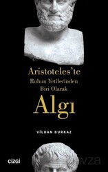Aristoteles'te Ruhun Yetilerinden Biri Olarak Algı - Çizgi Kitabevi