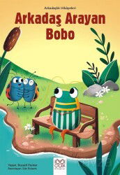 Arkadaş Arayan Bobo / Arkadaşlık Hikayeleri - 1001 Çiçek Kitaplar