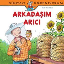 Arkadaşım Arıcı / Dünyayı Öğreniyorum - İş Bankası Yayınları