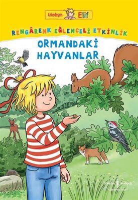 Arkadaşım Elif / Rengarenk Eğlenceli Etkinlik Ormandaki Hayvanlar - 1