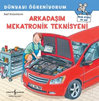 Arkadaşım Mekatronik Teknisyeni / Dünyayı Öğreniyorum - 1