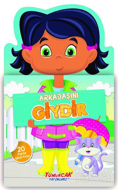 Arkadaşını Giydir - Yumurcak Yayınları